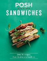 Posh Sandwiches: Over 70 Recipes, from Reubens to Banh Mi Quadrille