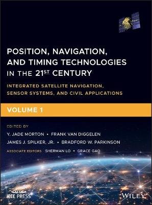 Position, Navigation, and Timing Technologies in the 21st Century Morton Jade, Diggelen Frank, Spilker James