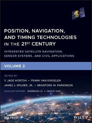 Position, Navigation, and Timing Technologies in the 21st Century: Integrated Satellite Navigation, Sensor Systems, and Civil Applications Morton Jade, Diggelen Frank, Spilker James