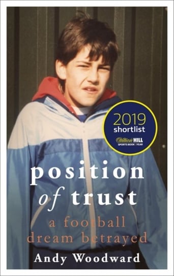 Position of Trust As featured on BBC1s Footballs Darkest Secret Andy Woodward