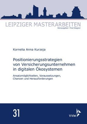 Positionierungsstrategien von Versicherungsunternehmen in digitalen Ökosystemen VVW GmbH
