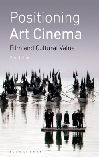 Positioning Art Cinema: Film and Cultural Value Opracowanie zbiorowe
