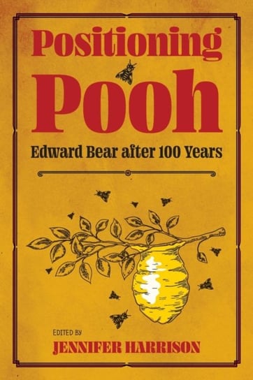 Positioning Pooh: Edward Bear after One Hundred Years Opracowanie zbiorowe