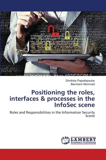 Positioning the roles, interfaces & processes in the InfoSec scene Papadopoulos Dimitrios