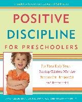 Positive Discipline for Preschoolers: For Their Early Years--Raising Children Who Are Responsible, Respectful, and Resourceful Duffy Roslyn Ann, Nelsen Jane, Erwin Cheryl, Duffy Roslyn