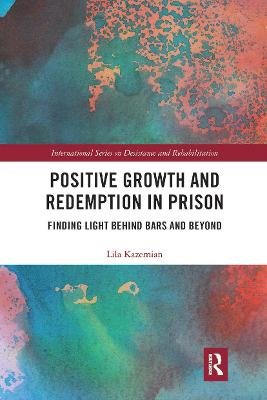 Positive Growth and Redemption in Prison: Finding Light Behind Bars and Beyond Lila Kazemian