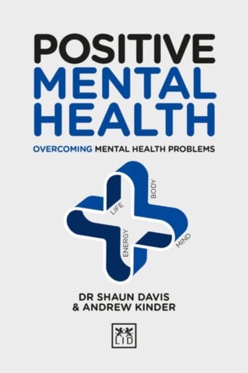 Positive Mental Health: Overcoming Mental Health Problems Davis Shaun, Andrew Kinder