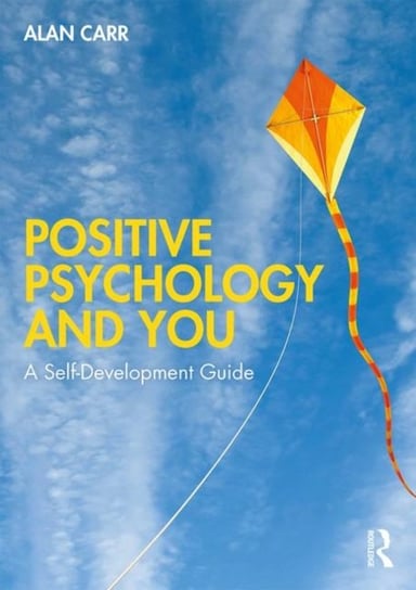 Positive Psychology and You: A Self-Development Guide Carr Alan