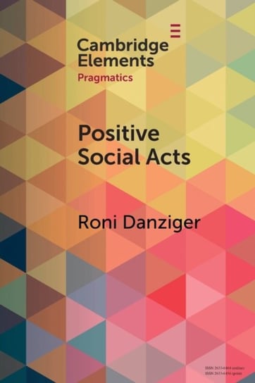 Positive Social Acts: A Metapragmatic Exploration of the Brighter and Darker Sides of Sociability Opracowanie zbiorowe