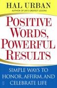 Positive Words, Powerful Results: Simple Ways to Honor, Affirm, and Celebrate Life Urban Hal