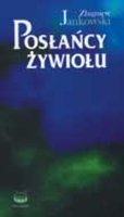 Posłańcy żywiołu Jankowski Zbigniew