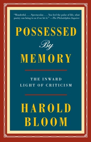 Possessed by Memory: The Inward Light of Criticism Bloom Harold