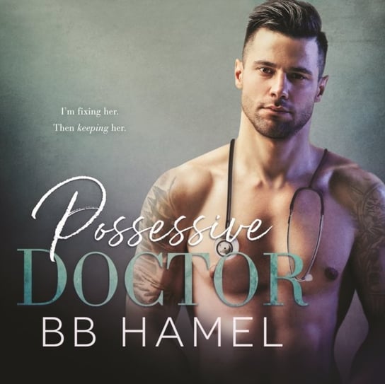 Possessive Doctor B.B. Hamel, Liam Dicosimo, Brooke Hayden