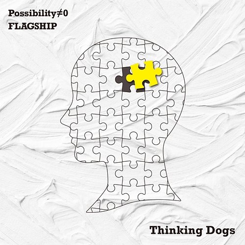 Possibility / FLAGSHIP Thinking Dogs