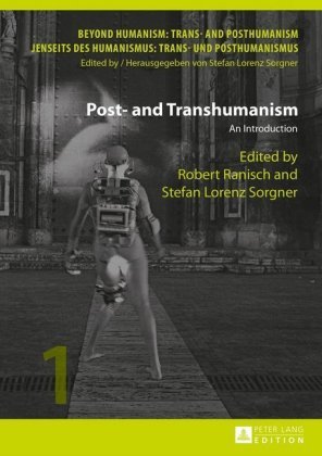 Post- and Transhumanism Lang Peter Gmbh, Peter Lang Gmbh Internationaler Verlag Wissenschaften