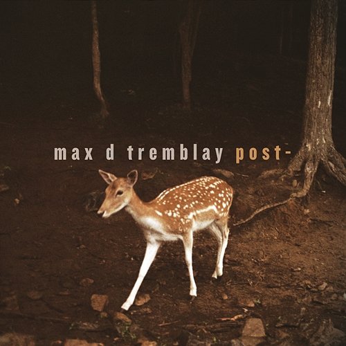 POST- Max D Tremblay