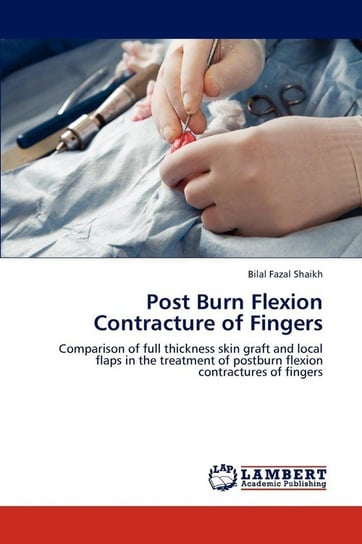 Post Burn Flexion Contracture of Fingers Shaikh Bilal Fazal