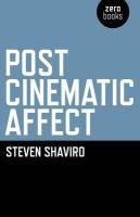 Post-Cinematic Affect Steven Shaviro