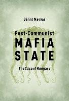 Post-Communist Mafia State Magyar Balint
