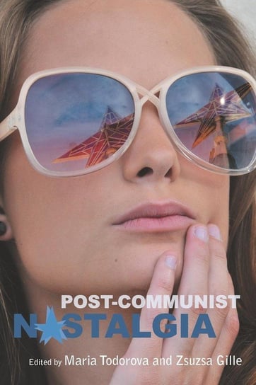 Post-Communist Nostalgia Berghahn Books
