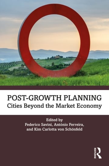 Post-Growth Planning: Cities Beyond the Market Economy Opracowanie zbiorowe