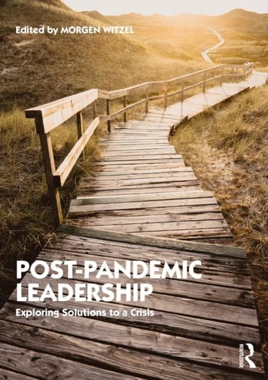 Post-Pandemic Leadership: Exploring Solutions to a Crisis Opracowanie zbiorowe