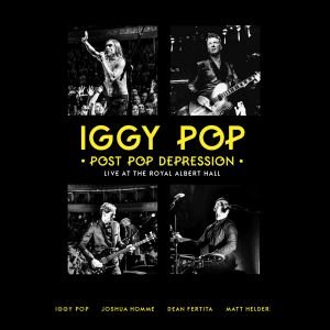 Post Pop Depression. Live At The Royal Albert Hall Iggy Pop