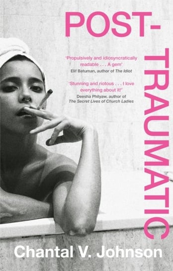 Post-Traumatic: Utterly compelling literary fiction about survival, hope and second chances Chantal V. Johnson