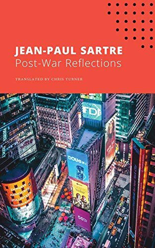 Post-War Reflections Sartre Jean-Paul