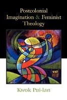 Postcolonial Imagination and Feminist Theology Kwok Pui Lan