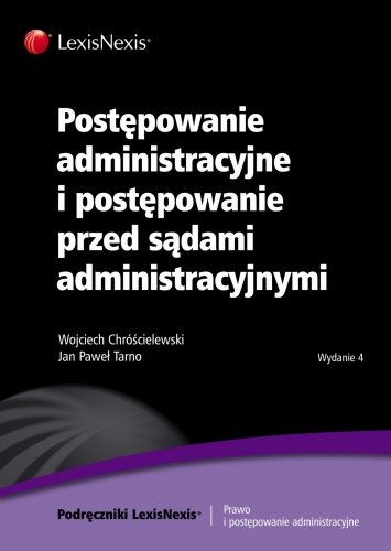 Postępowanie administracyjne i postępowanie przed sądami administracyjnymi Chróścielewski Wojciech, Tarno Jan Paweł