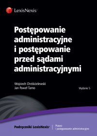 Postępowanie administracyjne i postępowanie przed sądami administracyjnymi Tarno Jan Paweł, Chróścielewski Wojciech