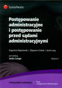 Postępowanie administracyjne i postępowanie przed sądami administracyjnymi Bojanowski Eugeniusz, Cieślak Zbigniew, Lang Jacek