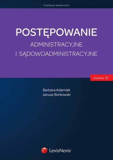 Postępowanie administracyjne i sądowoadministracyjne Adamiak Barbara, Borkowski Janusz