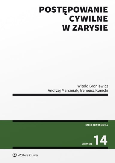 Postępowanie cywilne w zarysie Broniewicz Witold, Marciniak Andrzej, Kunicki Ireneusz