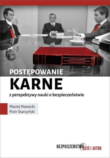 Postępowanie karne z perspektywy nauki o bezpieczeństwie Nawacki Maciej, Starzyński Piotr