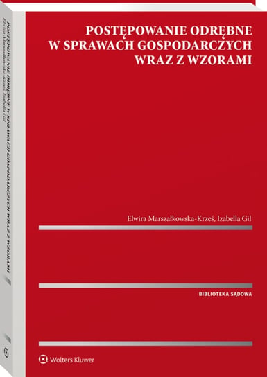 Postępowanie odrębne w sprawach gospodarczych wraz z wzorami Gil Izabella, Marszałkowska-Krześ Elwira