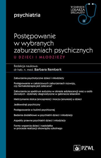 Postępowanie w wybranych zaburzeniach psychicznych u dzieci i młodzieży. Część 2 Opracowanie zbiorowe