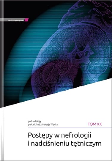 Postępy w nefrologii i nadciśnieniu tętniczym tom XX A. Więcek