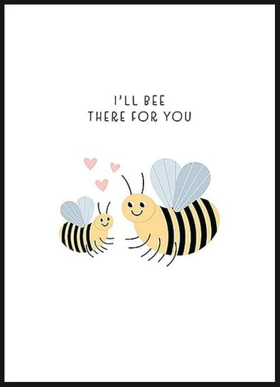 Poster Story, Plakat, I Will Bee There for You, wymiary 42 x 60 cm posterstory.pl