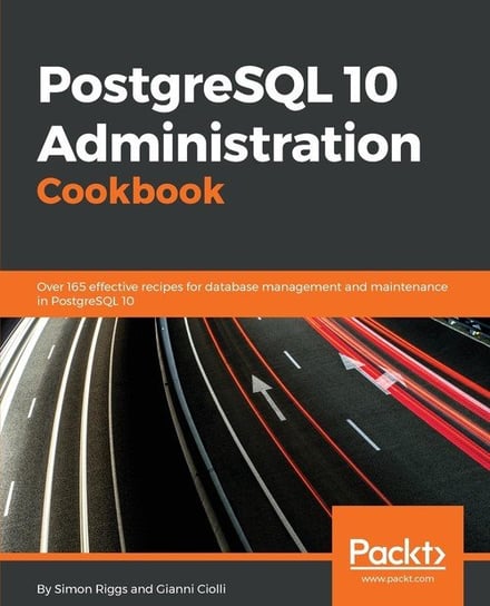 PostgreSQL 10 Administration Cookbook - Fourth Edition Riggs Simon