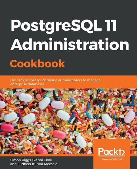 PostgreSQL 11 Administration Cookbook Riggs Simon, Ciolli Gianni, Kumar Sudheer