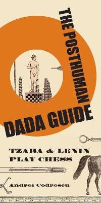 Posthuman Dada Guide Codrescu Andrei