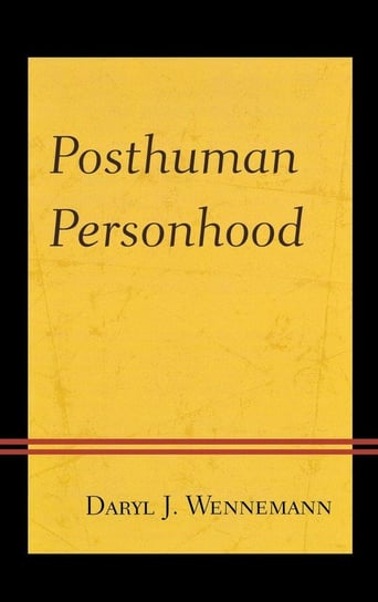 Posthuman Personhood Wennemann Daryl J.