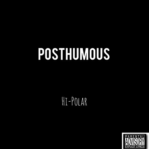 Posthumous Hi-Polar