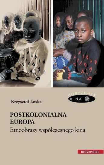 Postkolonialna Europa. Etnoobrazy współczesnego kina Loska Krzysztof