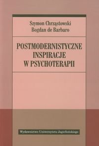 Postmodernistyczne inspiracje w psychoterapii Chrząstowski Szymon, De Barbaro Bogdan