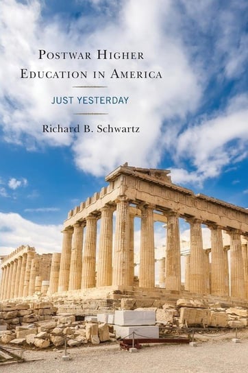Postwar Higher Education in America Schwartz Richard B