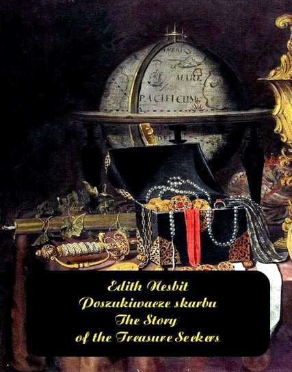 Poszukiwacze skarbu. The Story of the Treasure Seekers Nesbit Edith