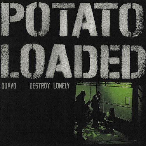 Potato Loaded Quavo, Destroy Lonely
